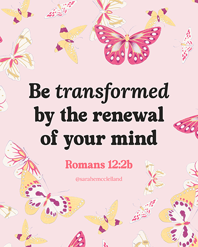 Be transformed by the renewal of your mind Romans 12:2b
