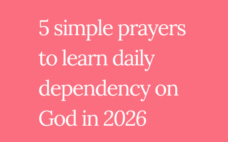 5 simple prayers to learn daily dependency on God in 2026 | Sarah McClelland