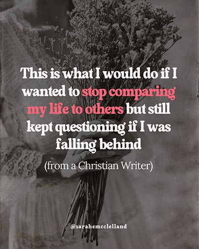 This is what I would do if I wanted to stop comparing my life to others but still kept questioning if I was falling behind